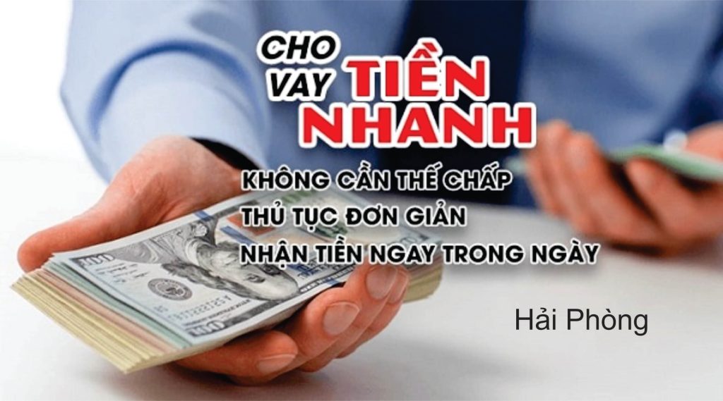 Vay tiền trả góp tháng tại Hải Phòng giải ngân trong ngày 1 vay tien nong trong ngay hai phong