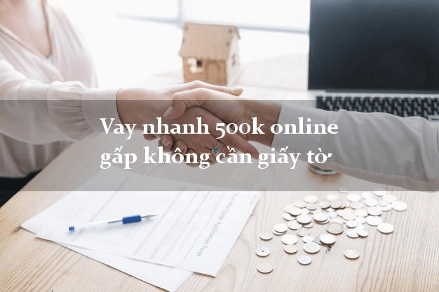 Vay nhanh 500k - App vay 500k Online không lãi suất 3 Quy trình vay 500k online trong đêm