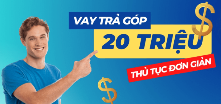 vay 20 trieu tra gop