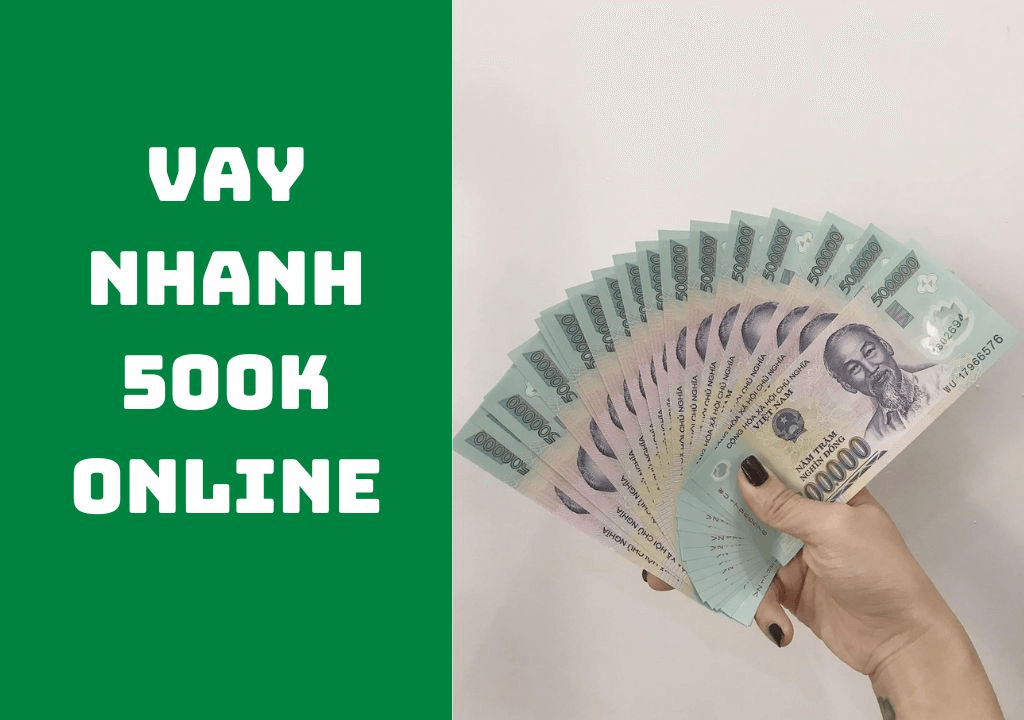 Vay nhanh 500k - App vay 500k Online không lãi suất 1 vay nhanh 500k online