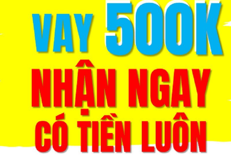 Vay nhanh 500k - App vay 500k Online không lãi suất 4 vay tiền online 500k